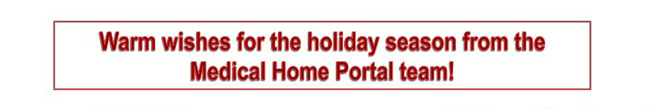 warm wishes for the holiday season from the Medical Home Portal team!